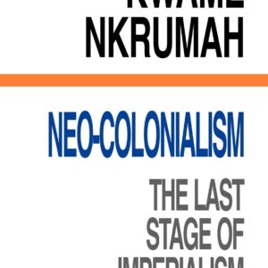 Neo-Colonialism by Kwame Nkrumah