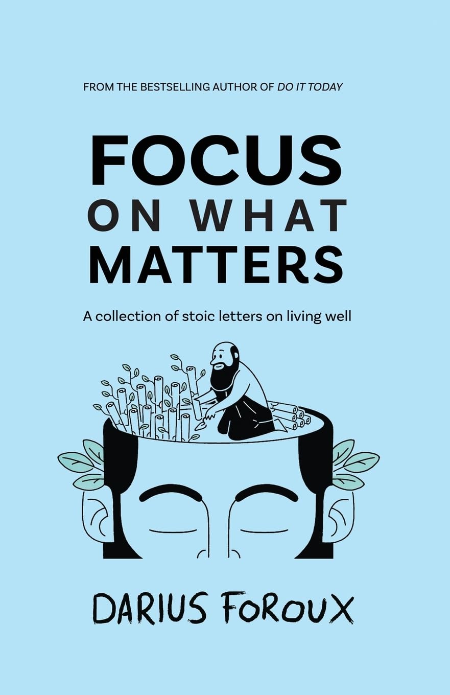 Focus on What Matters by Darius Foroux