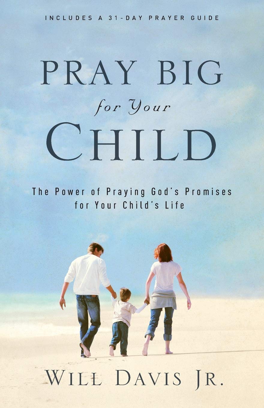 Pray Big for Your Child by Will Jr. Davis
