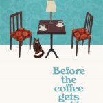 Before The Coffee Gets Cold BY Toshikazu  Kawaguchi