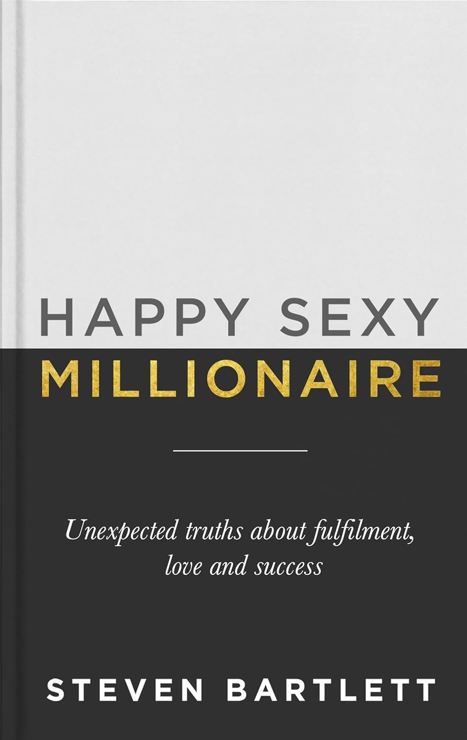 Happy Sexy Millionaire by  Steven Bartlett