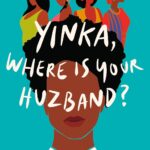 Yinka, Where Is Your Huzband by Lizzie Damilola Blackburn