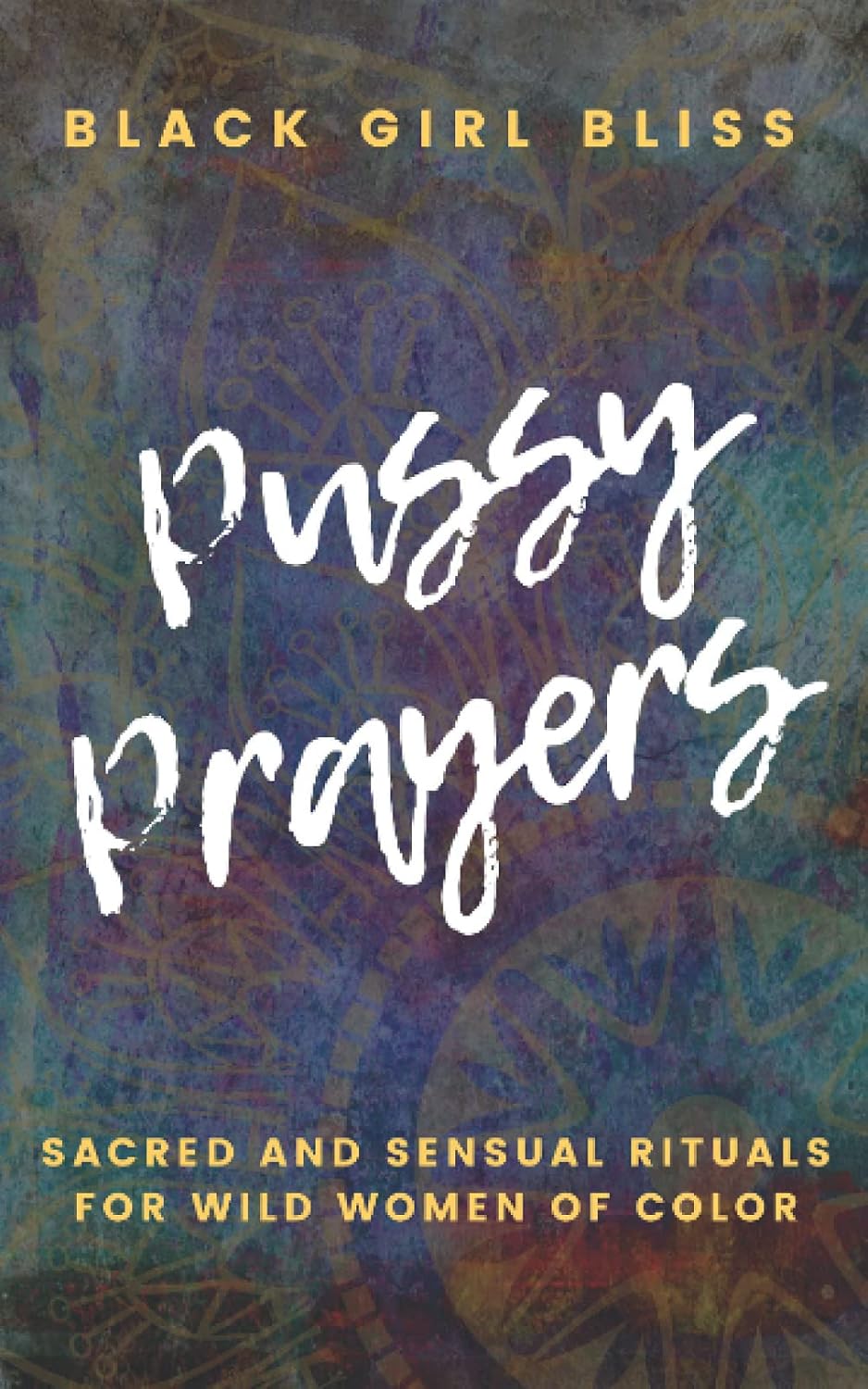 Pussy Prayers by  Black Girl Bliss
