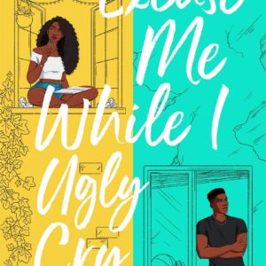 Excuse Me While I Ugly Cry BY Joya Goffney