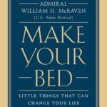 Make Your Bed by  Admiral William H. McRaven