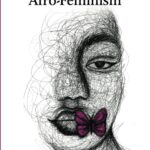Decolonization and Afro-Feminism by Sylvia Tamale
