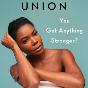 You Got Anything Stronger by Gabrielle Union