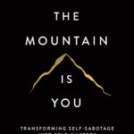 The Mountain Is You by  Brianna Wiest