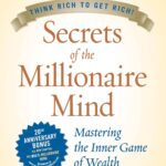 Secrets of the Millionaire Mind by T. Harv Eker