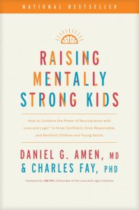 Raising Mentally Strong Kids by Daniel G. Amen, MD