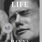 A LITTLE LIFE BY Hanya Yanagihara