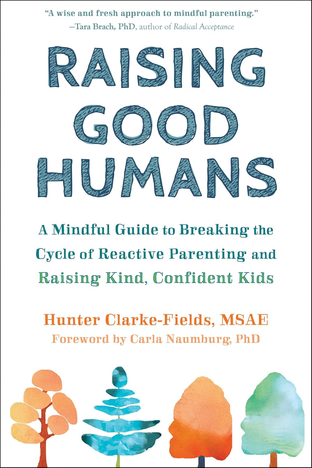 Raising Good Humans by  Hunter Clarke-Fields MSAE