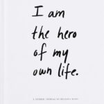 I Am The Hero Of My Own Life by Brianna Wiest