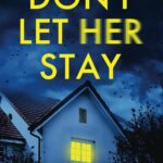 Don't Let Her Stay BY Nicola Sanders