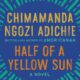 Half of a Yellow Sun by Chimamanda Ngozi Adichie