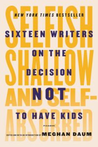 Selfish, Shallow, and Self-Absorbed by Meghan Daum