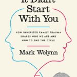 It Didn't Start with You by  Mark Wolynn