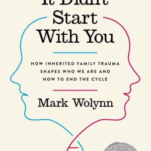 It Didn't Start with You by Mark Wolynn
