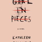 Girl in Pieces by Kathleen Glasgow