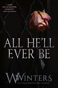 All He'll Ever Be BY  Willow Winters