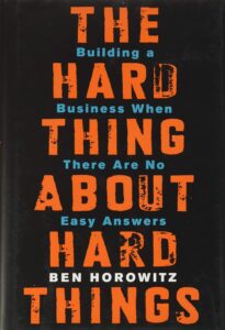 The Hard Thing About Hard Things by  Ben Horowitz
