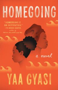 Homegoing BY Yaa Gyasi