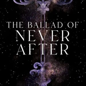 The Ballad of Never After by  Stephanie Garber