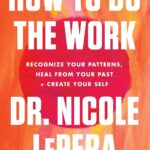 How to Do the Work by Dr. Nicole LePera