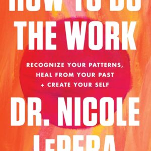 How to Do the Work by Dr. Nicole LePera