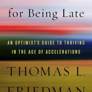 Thank You for Being Late by Thomas L. Friedman