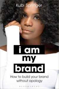 I Am My Brand by  Kubi Springer