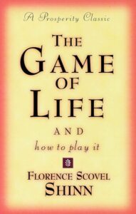 The Game of Life and How to Play It by  Florence Scovel Shinn