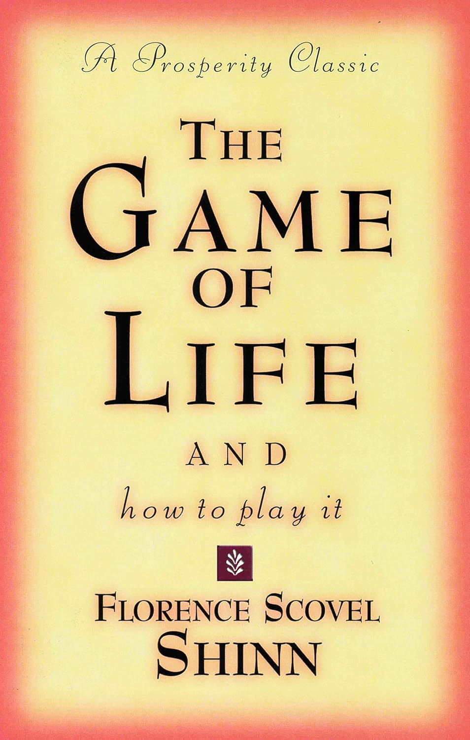 The Game of Life and How to Play It by  Florence Scovel Shinn