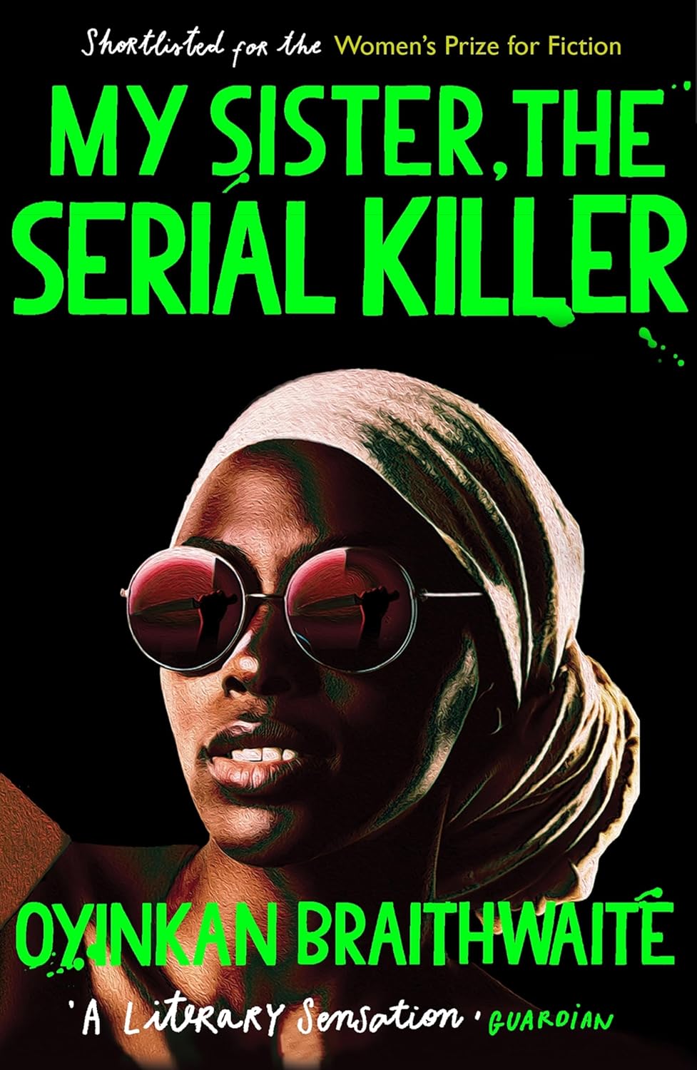 My Sister, the Serial Killer by  Oyinkan Braithwaite