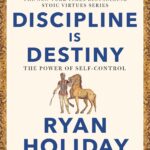 Discipline Is Destiny by Ryan Holiday