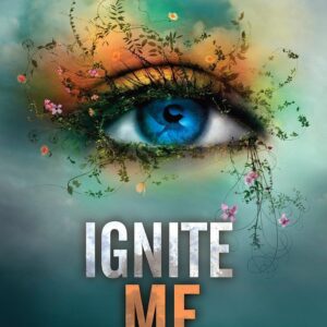 Ignite Me by Tahereh Mafi