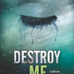 Destroy Me BY Tahereh Mafi