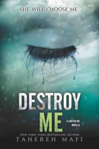 Destroy Me BY Tahereh Mafi