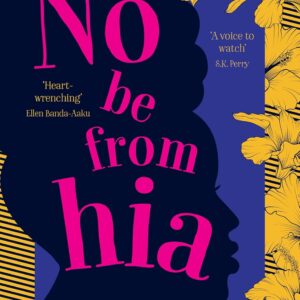 No Be from Hia by  Natasha Omokhodion-Kalulu Banda