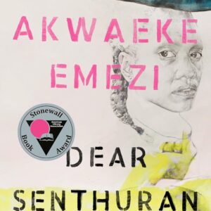 Dear Senthuran BY Akwaeke Emezi