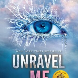 Unravel Me by  Tahereh Mafi