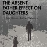 The Absent Father Effect on Daughters by Susan E. Schwartz
