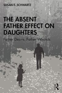The Absent Father Effect on Daughters by Susan E. Schwartz
