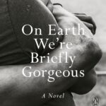 On Earth We're Briefly Gorgeous by Ocean Vuong