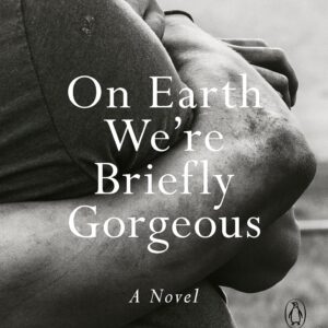 On Earth We're Briefly Gorgeous by Ocean Vuong