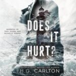 Does It Hurt BY H. D. Carlton