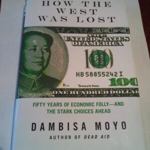 How the West Was Lost by  Dambisa Moyo