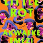 Little Rot by Akwaeke Emezi