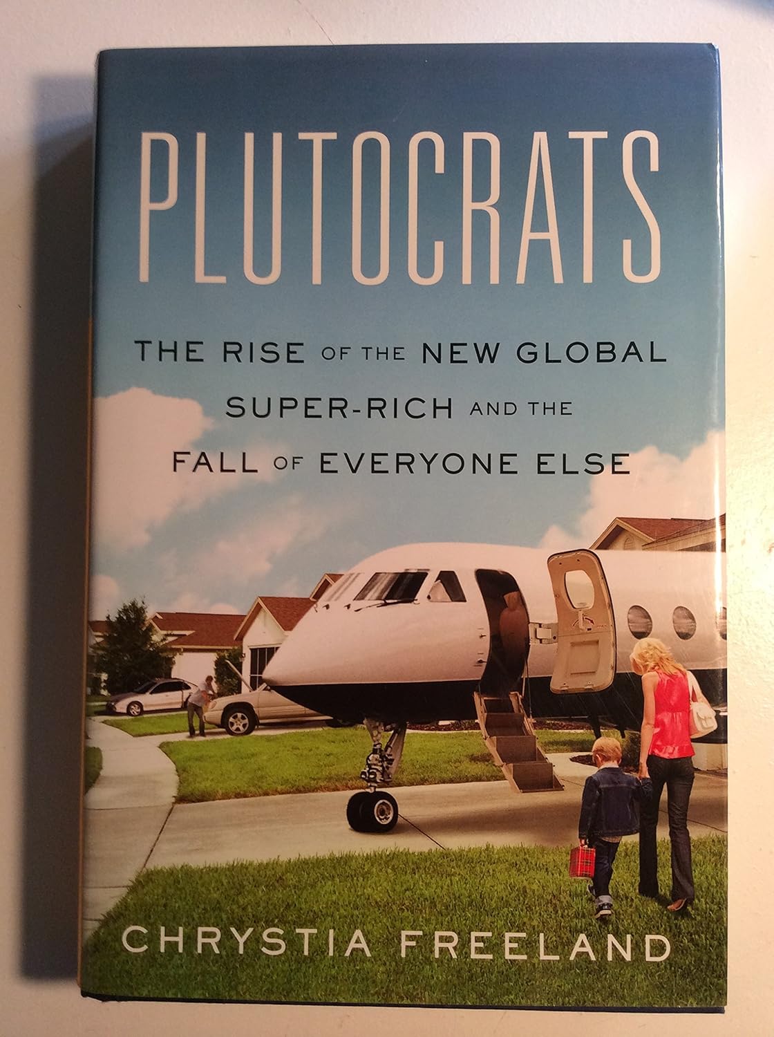 Plutocrats by Chrystia Freeland
