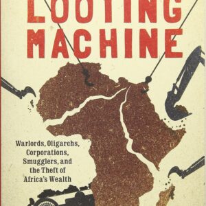 The Looting Machine by  Tom Burgis